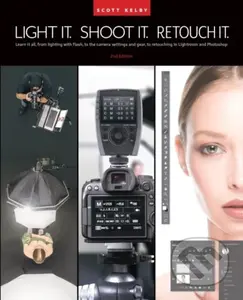 Light It, Shoot It, Retouch It (Learn Step by Step How to Go from Empty Studio to Finished Image (2nd Edition)) - kniha z kategorie Umění, design a…