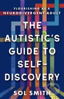 Autistic's Guide to Self-Discovery,The (Flourishing as a Neurodivergent Adult) - kniha z kategorie Humanitní a společenské vědy