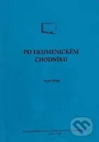 Po ekumenickém chodníku - Pavel Filipi