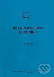 Po ekumenickém chodníku - Pavel Filipi