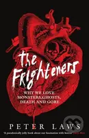 The Frighteners (Why We Love Monsters, Ghosts, Death & Gore) - kniha z kategorie Horory