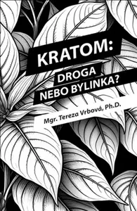 Kratom: Droga nebo bylinka? - Tereza Vrbová