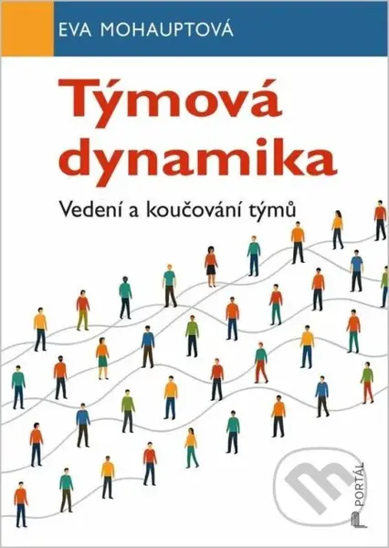 Týmová dynamika (Vedení a koučování týmů) - Eva Mohauptová, Dominika Kadeřábková (ilustrátor) - kniha z kategorie Management