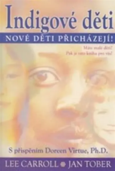 Indigové děti - Nové děti přicházejí! - Lee Carroll, Toberová Jan