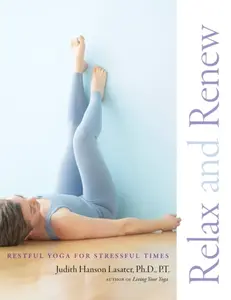 Relax and Renew - Judith Hanson Lasater