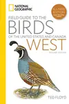 National Geographic Field Guide to the Birds of the United States and Canadaâ€”West, 2nd Edition - Ted Floyd