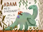 Adam mezi dinosaury (poškozená) - Robin Král