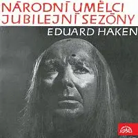 Eduard Haken – Národní umělci jubilejní sezóny - Eduard Haken
