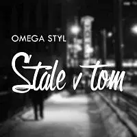 Omega Styl – Stále v Tom