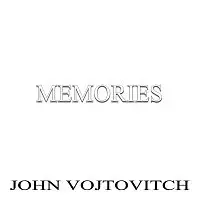 John Vojtovitch – Memories