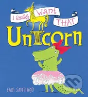 I Really Want That Unicorn - Fabi Santiago - kniha z kategorie Pohádky