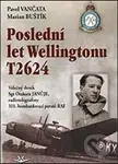 Poslední let Wellingtonu T2624 (Válečný deník Sgt Otakara Janůje, radiotelegrafisty 311. čs. bombardovací perutě RAF) - kniha z kategorie 20. století