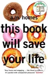 This Book Will Save Your Life - A.M. Homes - kniha z kategorie Společenská beletrie