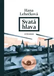 Svatá hlava - Hana Lehečková, Ondřej Dolejší (ilustrátor) - kniha z kategorie Společenská beletrie