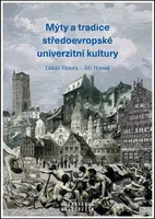 Mýty a tradice středoevropské univerzitní kultury - Lukáš Fasora - kniha z kategorie Dějiny a teorie umění