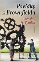 Povídky z Brownfieldu - Jaroslav Tymich - kniha z kategorie Beletrie