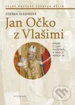 Jan Očko z Vlašimi (První český kardinál a rádce Karla IV.) - kniha z kategorie Humanitní a společenské vědy