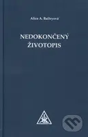 Nedokončený životopis - Alice A. Bailey - kniha z kategorie Beletrie