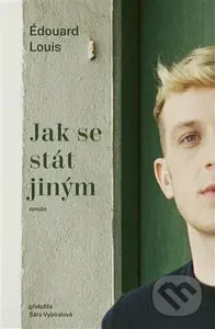 Jak se stát jiným - Edouard Louis - kniha z kategorie Společenská beletrie