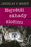 Největší záhady zločinu - Jaroslav Mareš - kniha z kategorie Detektivky, thrillery a horory