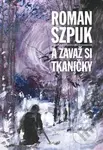 A zavaž si tkaničky - Roman Szpuk - kniha z kategorie Společenská beletrie