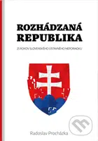 Rozhádzaná republika (25 rokov slovenského ústavného neporiadku) - kniha z kategorie Politologie a politika