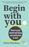 Begin With You (Invest in Your Mental Well-being and Satisfaction at Work) - kniha z kategorie Podnikání