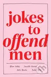Jokes to Offend Men - Allison Kelley, Ysabel Yates, Kate Herzlin, Danielle Kraese - kniha z kategorie Humanitní a společenské vědy
