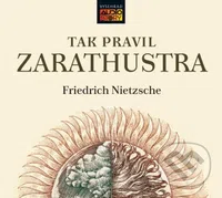 Tak pravil Zarathustra - Friedrich Nietzsche