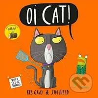 Oi Cat! - Kes Gray, Jim Field - kniha z kategorie Pohádky