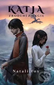 Katja - Zrodení z mágie - Natali Fox - kniha z kategorie Fantasy