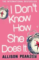 I Don't Know How She Does it - Allison Pearson - kniha z kategorie Beletrie