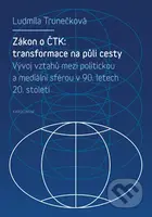 Zákon o ČTK: transformace na půli cesty - Ludmila Trunečková - kniha z kategorie Vysoké školy