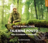 Tajemné pouto mezi člověkem a přírodou - Petr Wohl - audiokniha z kategorie Přírodní vědy a technika