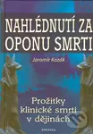 Nahlédnutí za oponu smrti (Prožitky klinické smrti v dějinách) - kniha z kategorie Záhady a paranormální jevy
