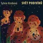 Sylvie Krobová: Svět podivínů - Sylvie Krobová