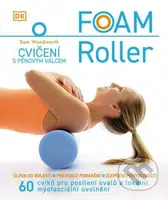 Foam Roller – Cvičení s pěnovým válcem - Sam Woodworth - kniha z kategorie Fyzioterapie