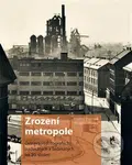 Zrození metropole (Ostrava ve fotografiích padesátých a šedesátých let 20. století) - kniha z kategorie Historie