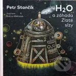 H2O a záhada Zlaté slzy - Petr Stančík, Galina Miklínová (Ilustrátor) - kniha z kategorie Pro děti