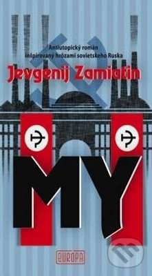 My (Antiutopický román inšpirovaný hrôzami sovietskeho Ruska)