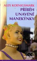 Příběh unavené manekýnky - Alex Königsmark - kniha z kategorie Společenská beletrie