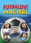 Futbaloví machri - kniha z kategorie Kolektivní sporty