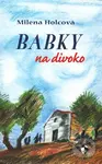 Babky na divoko - Milena Holcová - kniha z kategorie Beletrie