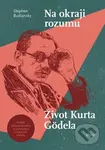Na okraji rozumu (Život Kurta Gödela) - Stephen Budiansky