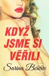 Když jsme si věřili - Sarina Bowen - kniha z kategorie Společenská beletrie