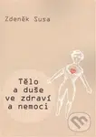 Tělo a duše ve zdraví a nemoci - Zdeněk Susa - kniha z kategorie Alternativní medicína