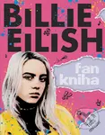 Billie Eilish: Fankniha (100% neoficiální) - Sally Morgan - kniha z kategorie Beletrie pro děti