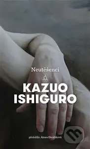 Neutěšenci - Kazuo Ishiguro - kniha z kategorie Společenská beletrie