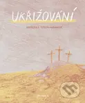 Ukřižování - Ivana Pecháčková, Tereza Marianová (ilustrátor) - kniha z kategorie Křesťanství