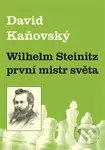 Wilhelm Steinitz - první mistr světa - David Kaňovský - kniha z kategorie Individuální sporty